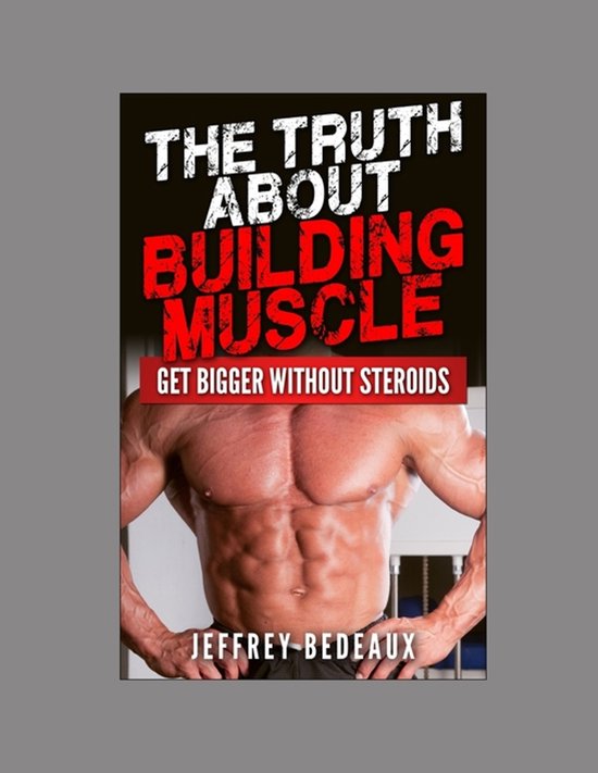 The Truth About Building Muscle - cover