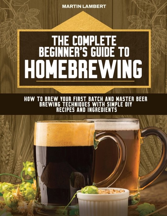The Complete Beginner's Guide to Homebrewing - cover