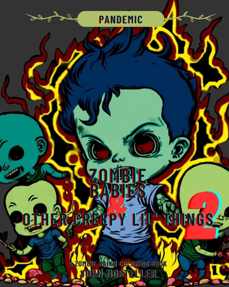 Zombie Babies And Other Creepy Lil Things 2- Zombie Babies And Other Creepy Lil Things 2 van Mosteller, John F.