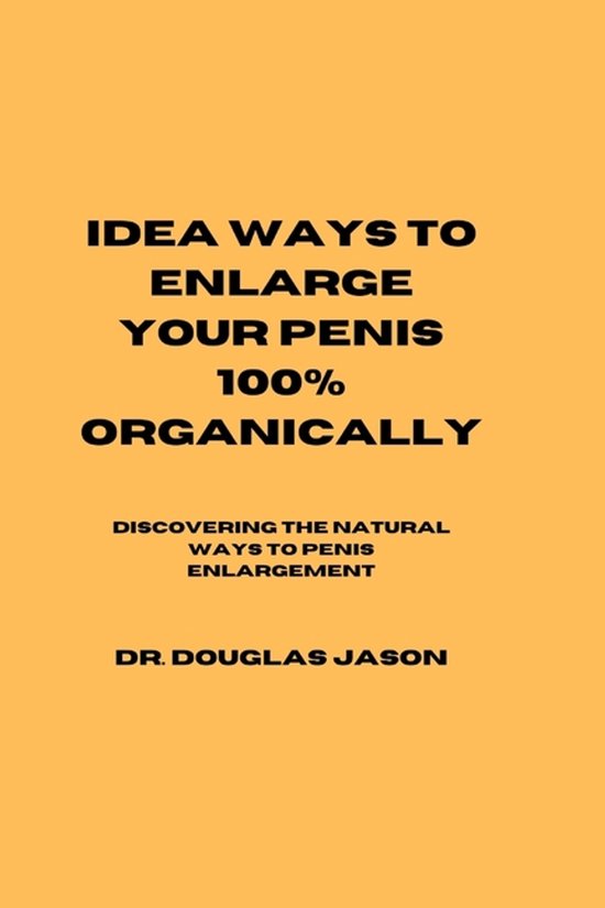 Idea Ways to Enlarge Your Penis 100% Organically - cover