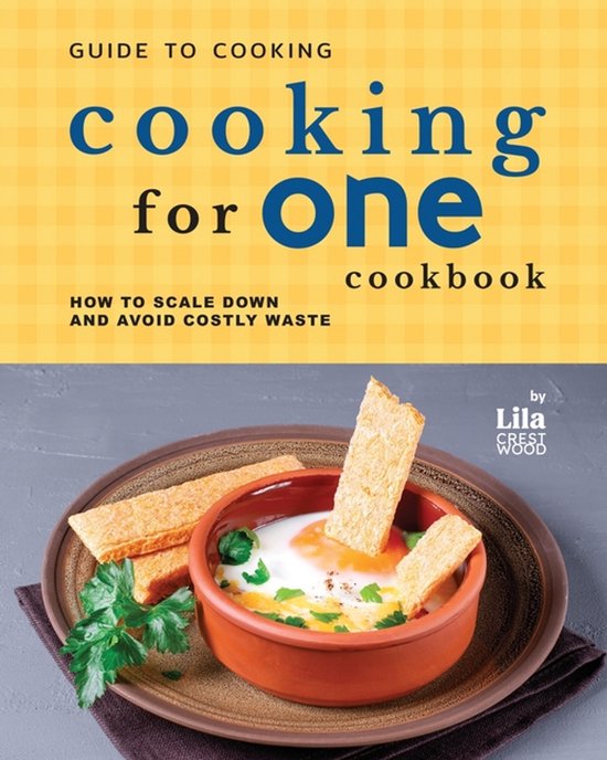 Guide to Cooking for One Cookbook