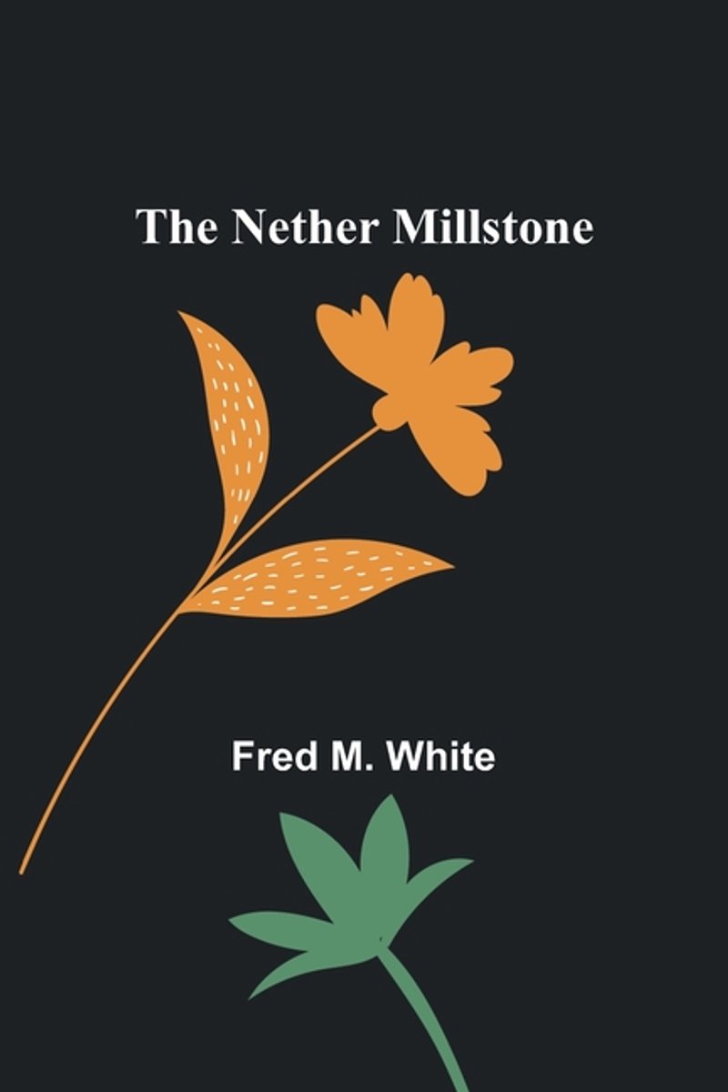 The Nether Millstone van Fred C White