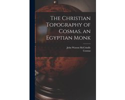 The Christian Topography of Cosmas, an Egyptian Monk