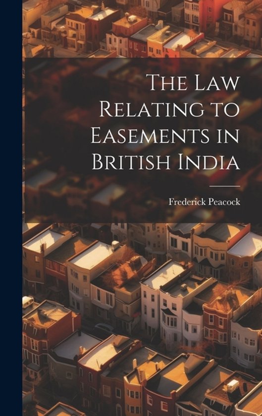 The law Relating to Easements in British India - cover