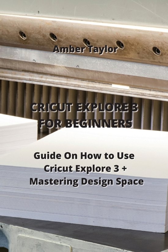 Cricut Explore 3 for Beginners - cover