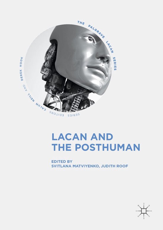 The Palgrave Lacan Series- Lacan and the Posthuman