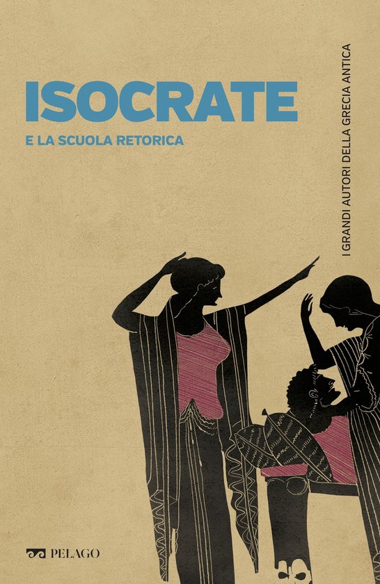 I grandi autori della Grecia antica 18 - Isocrate e la scuol ... - cover