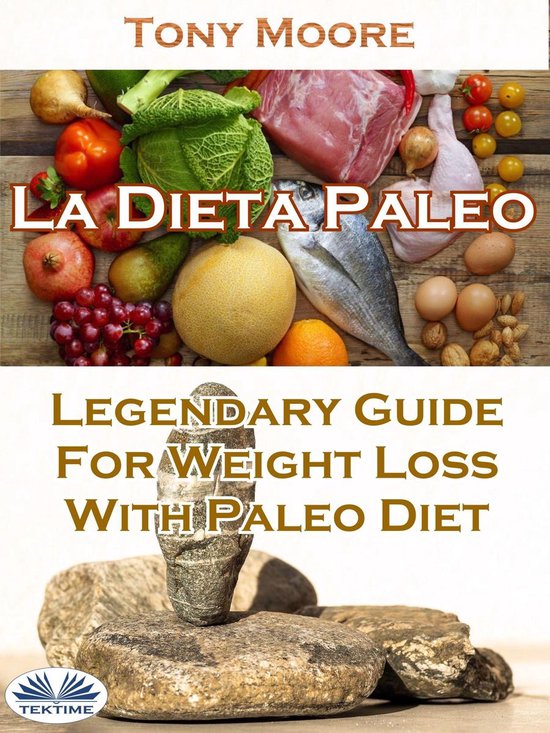 La Dieta Paleo: Guía Legendaria Para Perder Peso Con La Die ... - cover