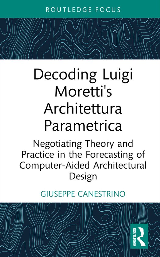 Decoding Luigi Moretti's Architettura Parametrica - cover