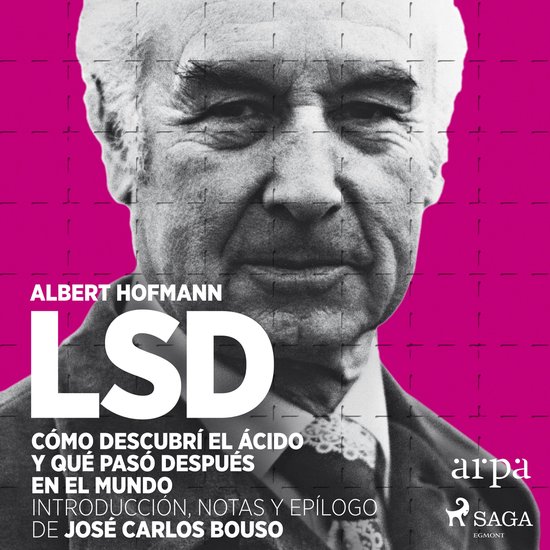 LSD. Cómo descubrí el ácido y qué pasó después en el m ... - cover