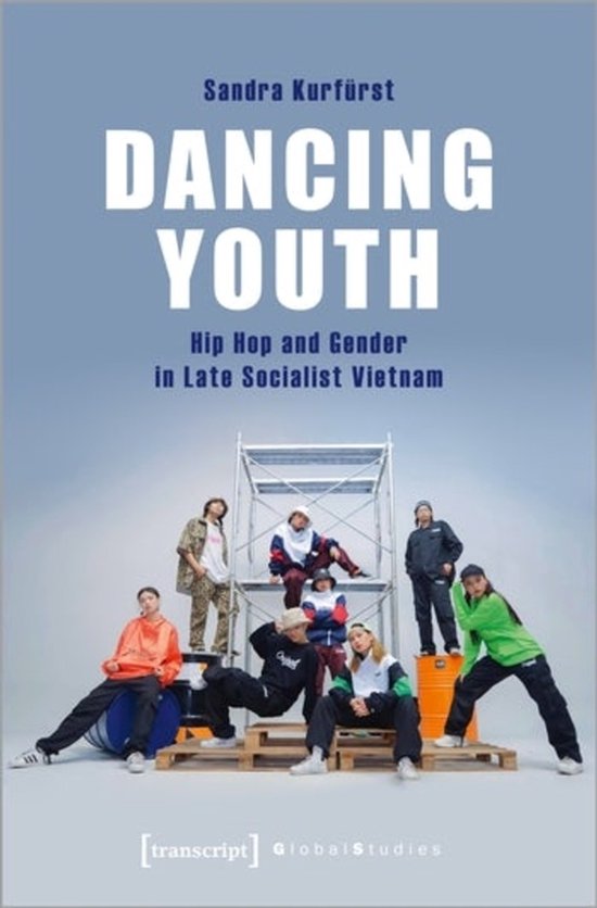 Dancing Youth – Hip Hop and Gender in Late Socialist Vietn ... - cover