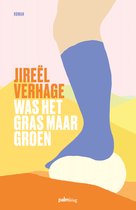 Boekomslag met tekst 'JIREËL VERHAGE WAS HET GRAS MAAR GROEN ROMAN'. Een blauwe sok op een witte bal.