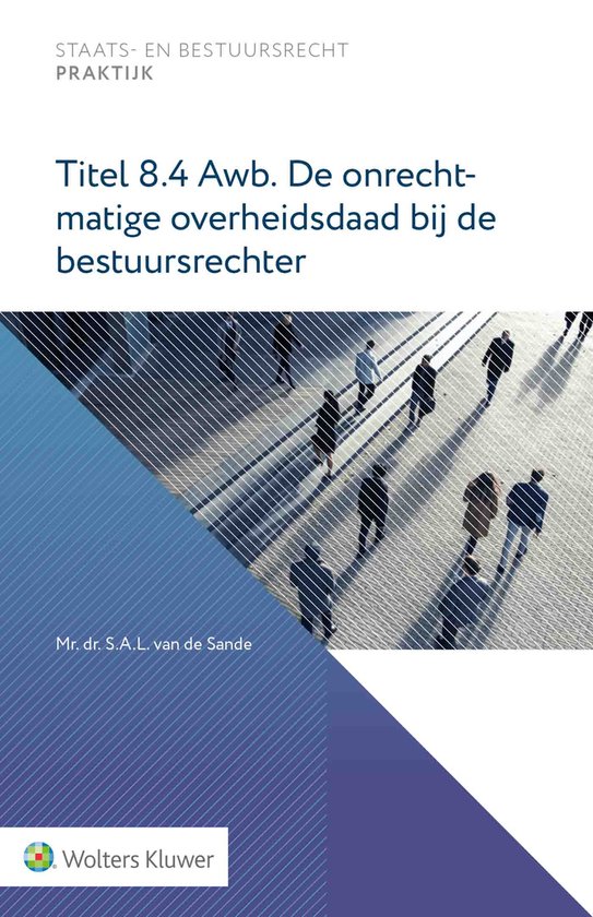 Staats- en bestuursrecht praktijk - Titel 8.4 Awb. De onrech ... - cover