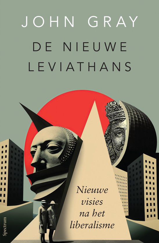 Boekomslag met collage van een gezicht, gebouwen en cirkels. "JOHN GRAY DE NIEUWE LEVIATHANS Nieuwe visies na het liberalisme"