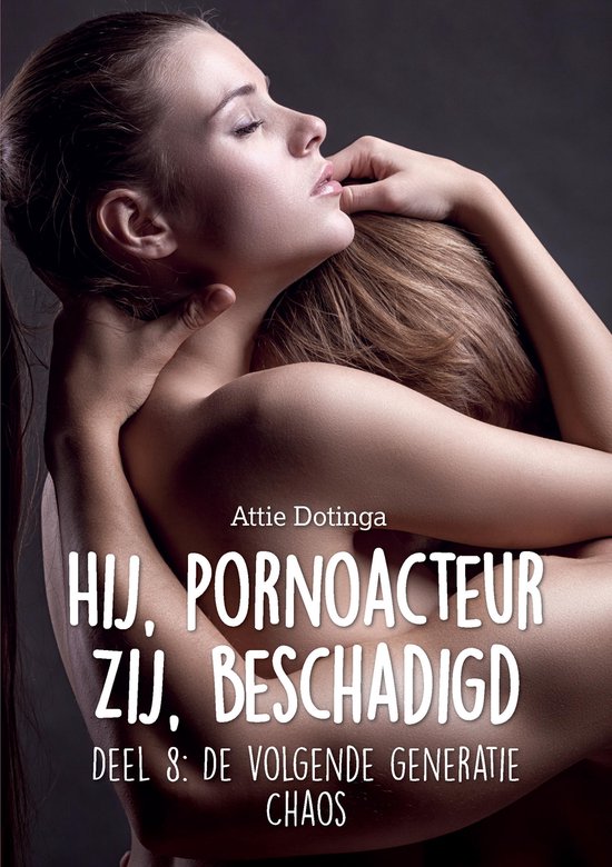 Hij pornoacteur. Zij beschadigd. De volgende generatie 8 - cover