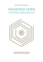 Holistisch leven, moeiteloos gelukkig zijn