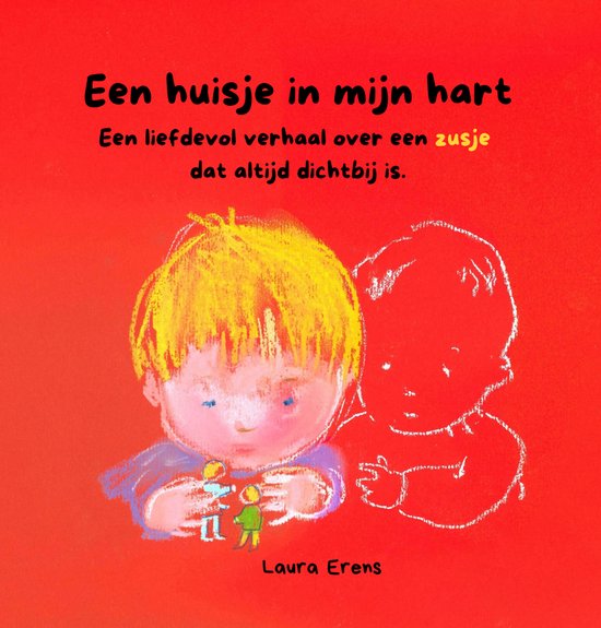 Een huisje in mijn hart - Kinderboek over het verlies van een zusje - Geschreven in gedichtvorm