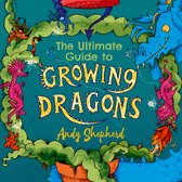 Boekomslag van The Ultimate Guide to Growing Dragons met kleurrijke draken en groene klimplanten op een blauwe achtergrond.