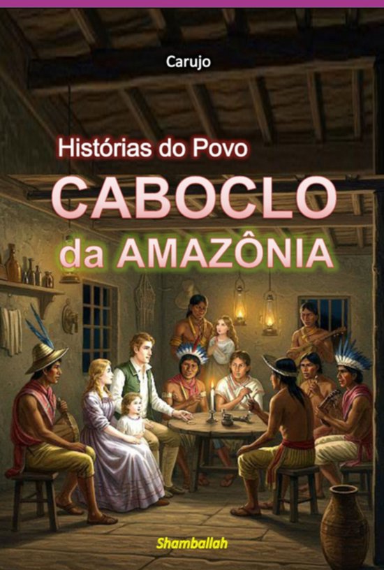 Histórias Do Povo Caboclo Da Amazônia - cover