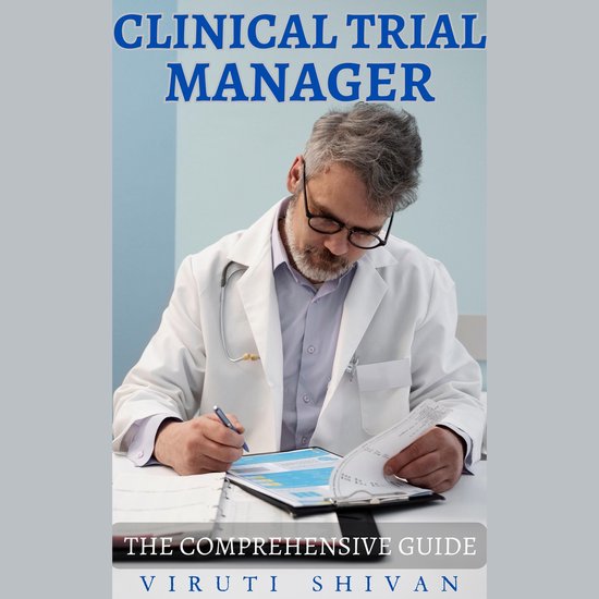 Clinical Trial Manager - The Comprehensive Guide - cover