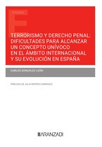Estudios - Terrorismo y Derecho Penal: dificultades para alcanzar un concepto unívoco en el ámbito internacional y su evolución en España