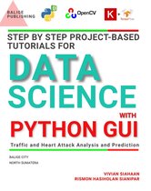 Step by Step Project-Based Tutorials for Data Science with Python GUI: Traffic and Heart Attack Analysis and Prediction