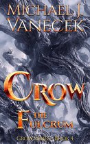 Crow 4 - Crow: The Fulcrum (Crow Series, Book 4) ~ An epic science fantasy novel