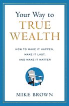 Your Way to True Wealth