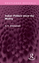 Routledge Revivals- Indian Politics since the Mutiny