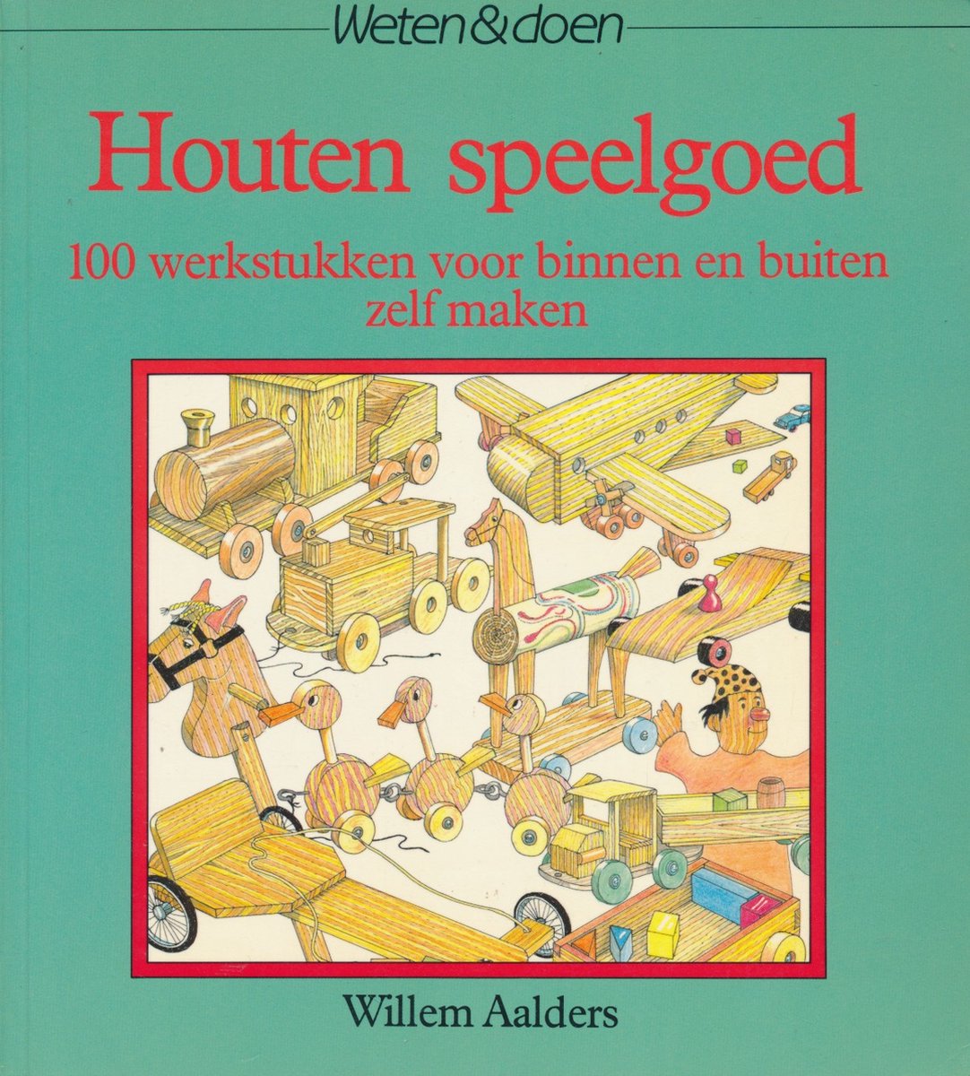 Houten Speelgoed, Willem Aalders | 9789062485857 | Boeken | bol.com