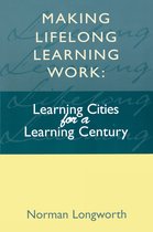 Making Lifelong Learning Work: Learning Cities for a Learning Century