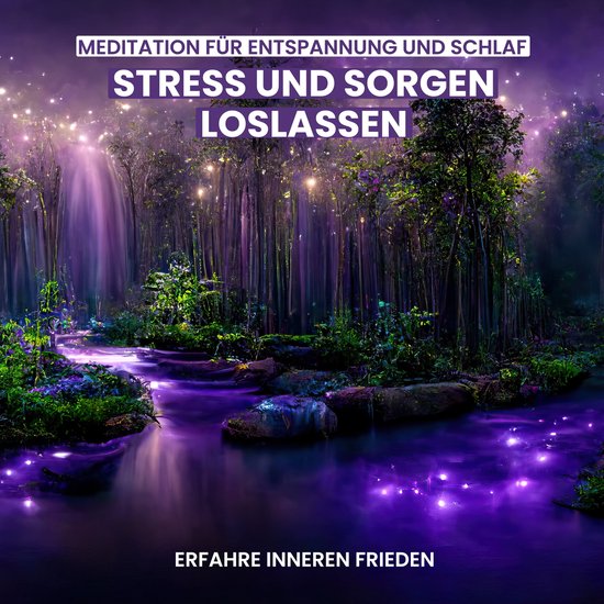Stress und Sorgen loslassen - Meditation für Entspannung un ... - cover