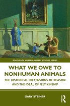 Routledge Human-Animal Studies Series- What We Owe to Nonhuman Animals