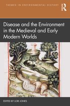 Themes in Environmental History- Disease and the Environment in the Medieval and Early Modern Worlds