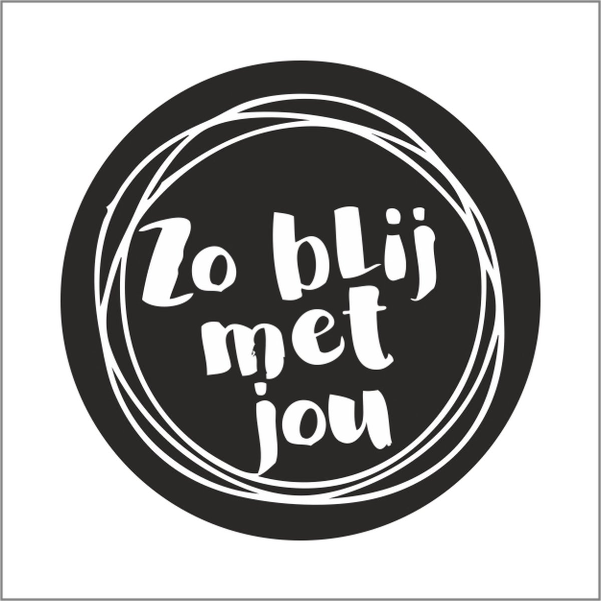 Sticker - "Zo blij met jou" - Etiketten - 47mm Rond - Wit/Zwart - 500 Stuks
