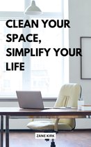 Clean Your Space, Simplify Your Life