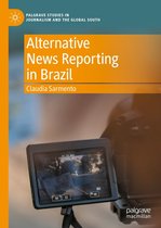 Palgrave Studies in Journalism and the Global South - Alternative News Reporting in Brazil