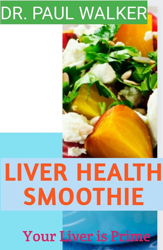 LIVER HEALTH SMOOTHIE (ebook), DR. PAUL WALKER 1230006566579 Boeken