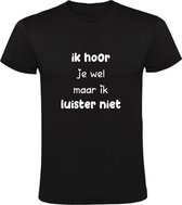 Ik hoor je wel maar ik luister niet Heren T-shirt - horen - luisteren - irritant - grappig