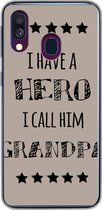 Telefoonhoesje Geschikt voor Samsung Galaxy A40 hoesje - Quotes - I have a hero I call him grandpa - Spreuken - Grootvader - Siliconen Telefoonhoesje
