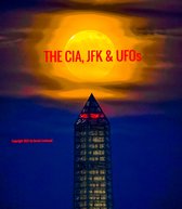 THE CIA, JFK & UFOs
