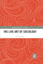 Routledge Advances in Sociology-The Live Art of Sociology