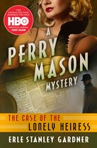 The Perry Mason Mysteries - The Case of the Lonely Heiress