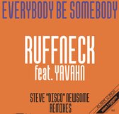Ruffneck Feat. Yavahn - Everybody Be Somebody (Steven Newsome Remixes) 12"