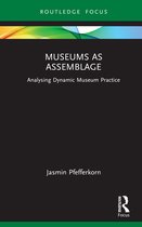 Museums in Focus- Museums as Assemblage