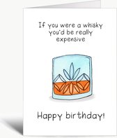 If you were a whisky you'd be really expensive - Verjaardagskaart met envelop - Whiskey - Grappig - Humor - Engels - Birthday