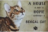 Metalen wandbord Bengaalse Kat - A House Is Not A Home Without a Bengal Cat - 20 x 30 cm