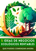 5 Ideas de Negocios Ecológicos Rentables