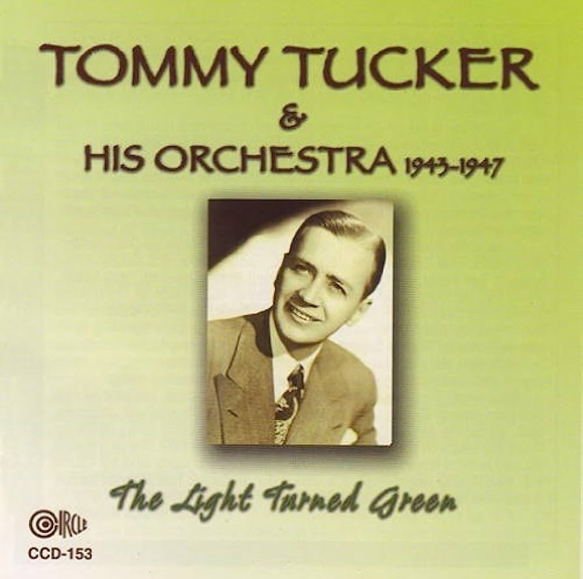 Tommy Tucker And His Orchestra - 1943-1947 The Light Turned Green (CD)