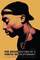 The Resurrection of a Poetic Revolutionary A Journey into the Power of Tupac Shakur's Words and Influence